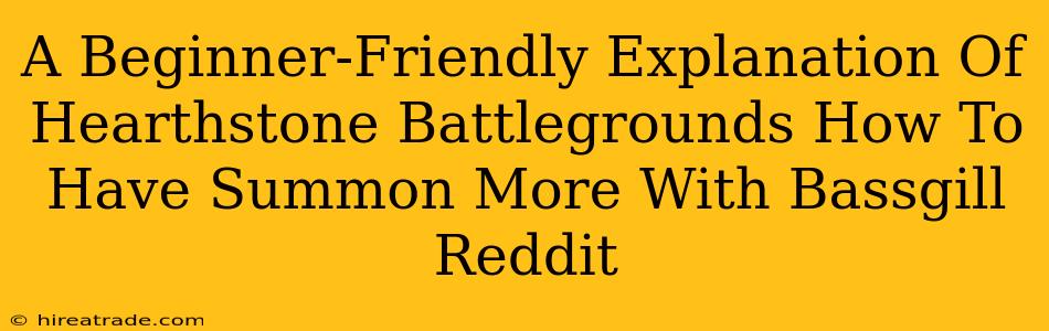 A Beginner-Friendly Explanation Of Hearthstone Battlegrounds How To Have Summon More With Bassgill Reddit