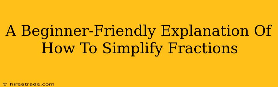 A Beginner-Friendly Explanation Of How To Simplify Fractions