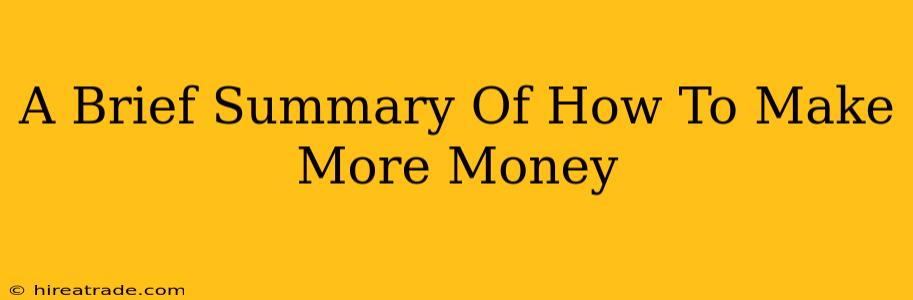 A Brief Summary Of How To Make More Money