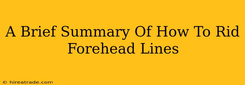 A Brief Summary Of How To Rid Forehead Lines