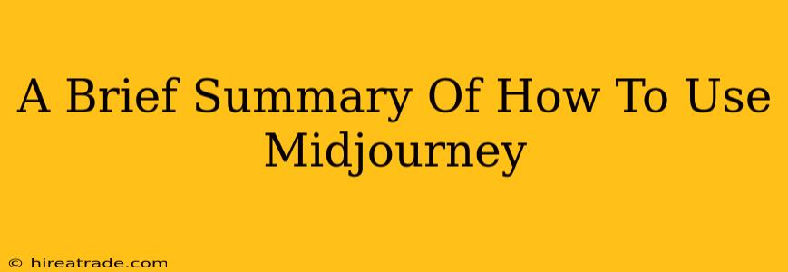 A Brief Summary Of How To Use Midjourney