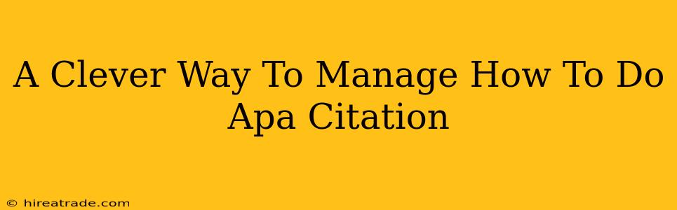 A Clever Way To Manage How To Do Apa Citation