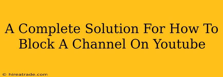 A Complete Solution For How To Block A Channel On Youtube