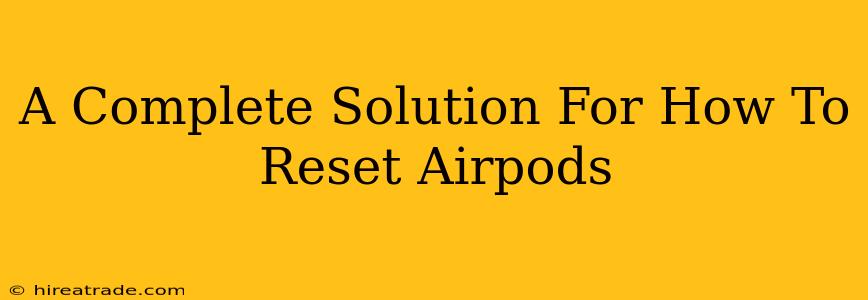 A Complete Solution For How To Reset Airpods