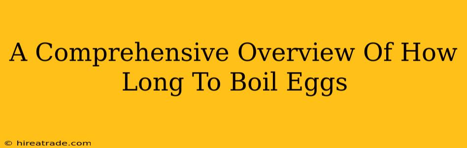 A Comprehensive Overview Of How Long To Boil Eggs