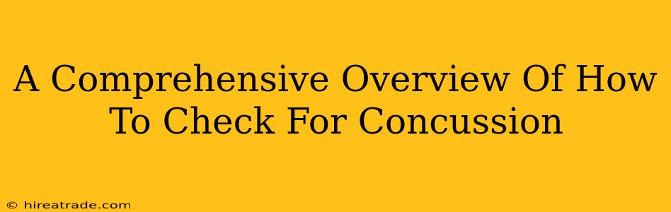 A Comprehensive Overview Of How To Check For Concussion