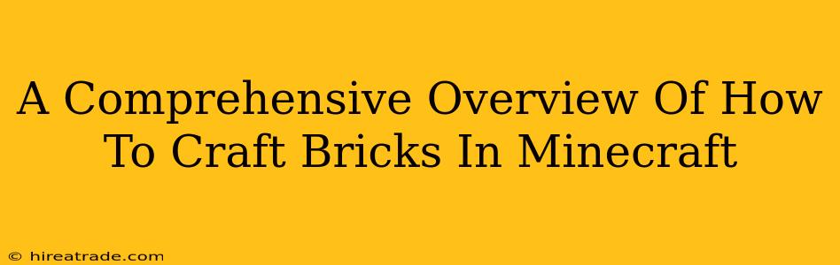 A Comprehensive Overview Of How To Craft Bricks In Minecraft