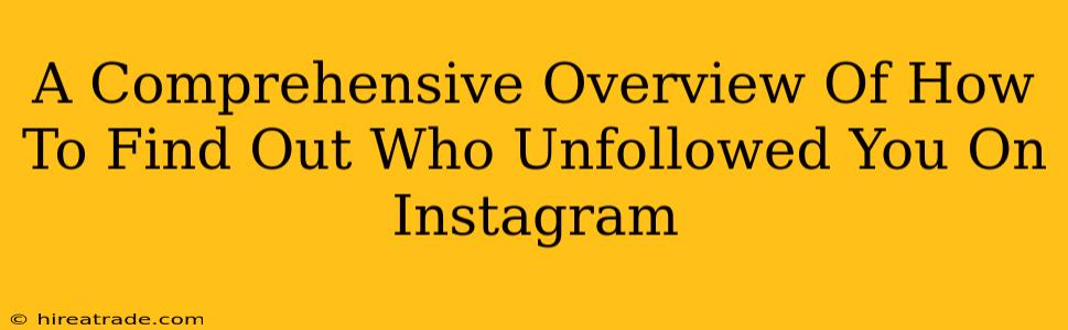 A Comprehensive Overview Of How To Find Out Who Unfollowed You On Instagram
