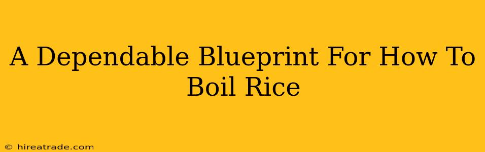 A Dependable Blueprint For How To Boil Rice