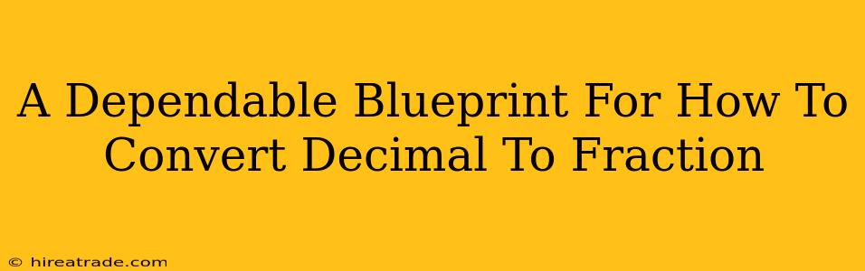 A Dependable Blueprint For How To Convert Decimal To Fraction