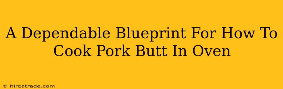 A Dependable Blueprint For How To Cook Pork Butt In Oven