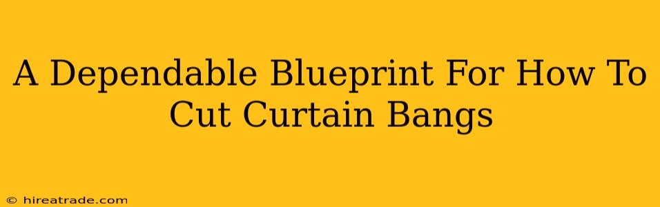 A Dependable Blueprint For How To Cut Curtain Bangs