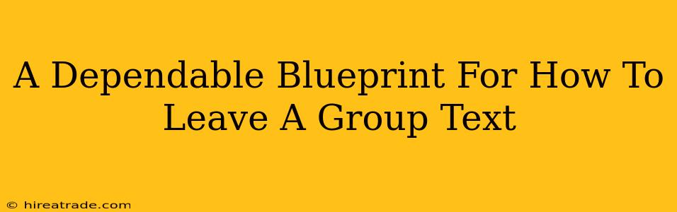 A Dependable Blueprint For How To Leave A Group Text