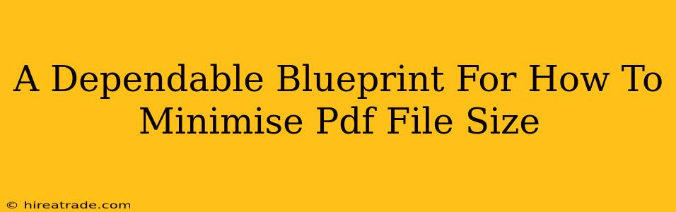 A Dependable Blueprint For How To Minimise Pdf File Size