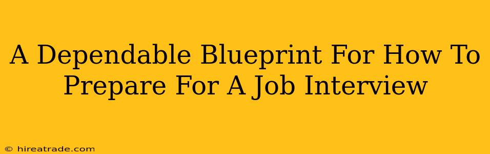 A Dependable Blueprint For How To Prepare For A Job Interview