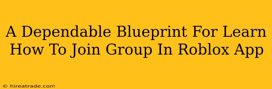 A Dependable Blueprint For Learn How To Join Group In Roblox App