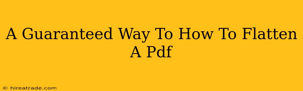 A Guaranteed Way To How To Flatten A Pdf