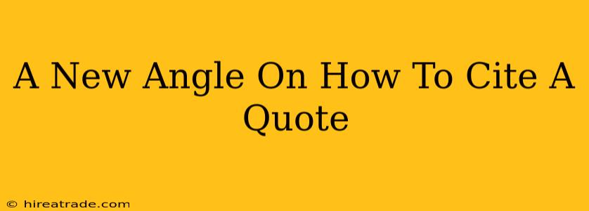 A New Angle On How To Cite A Quote