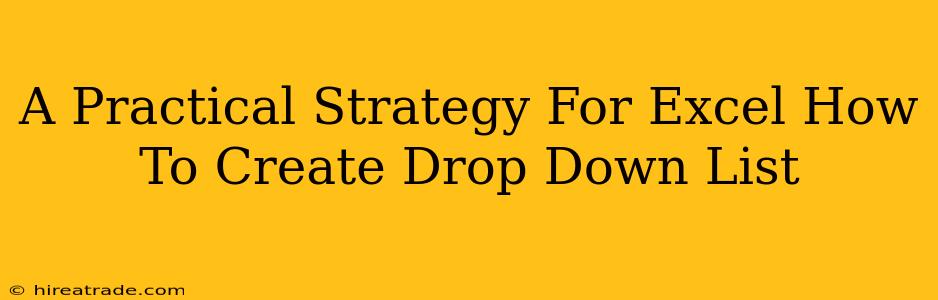 A Practical Strategy For Excel How To Create Drop Down List