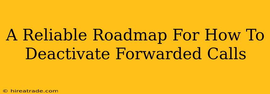 A Reliable Roadmap For How To Deactivate Forwarded Calls