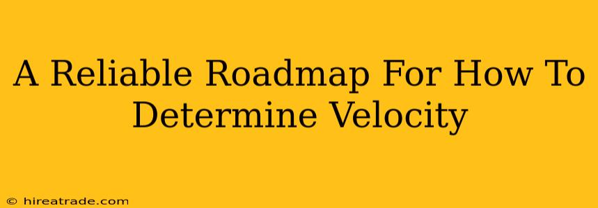 A Reliable Roadmap For How To Determine Velocity