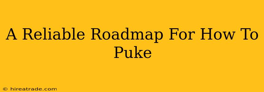 A Reliable Roadmap For How To Puke