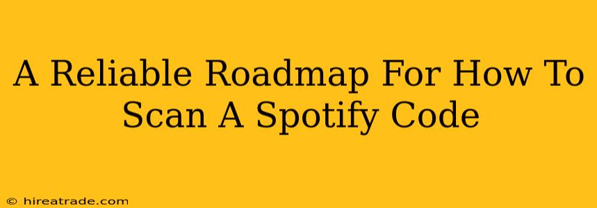 A Reliable Roadmap For How To Scan A Spotify Code