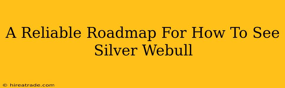 A Reliable Roadmap For How To See Silver Webull