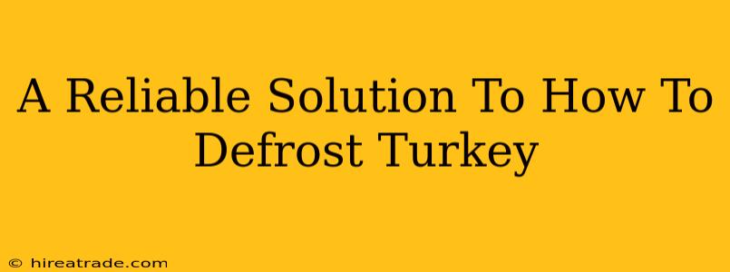 A Reliable Solution To How To Defrost Turkey