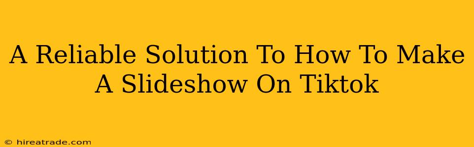 A Reliable Solution To How To Make A Slideshow On Tiktok