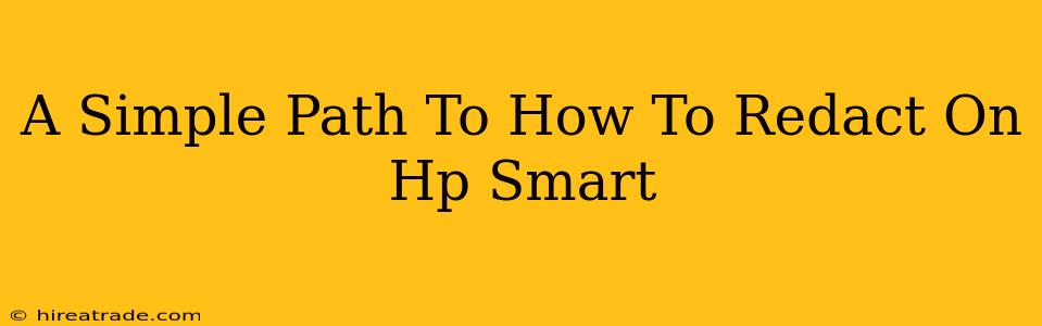 A Simple Path To How To Redact On Hp Smart