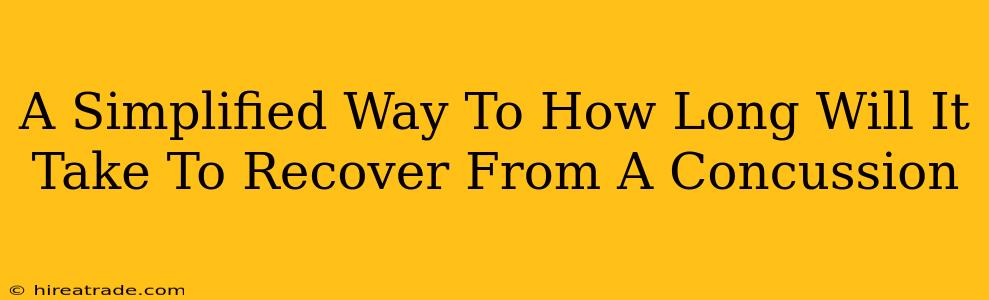 A Simplified Way To How Long Will It Take To Recover From A Concussion