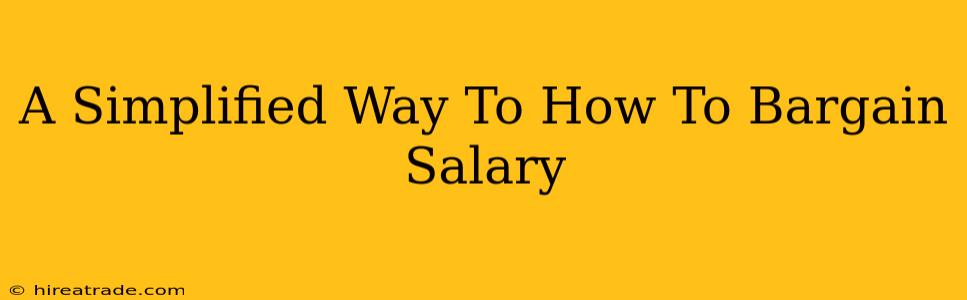 A Simplified Way To How To Bargain Salary