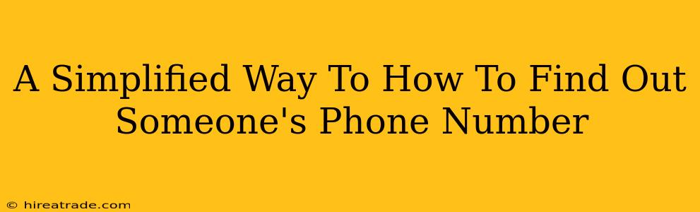 A Simplified Way To How To Find Out Someone's Phone Number