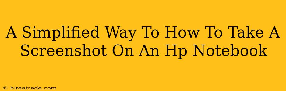 A Simplified Way To How To Take A Screenshot On An Hp Notebook