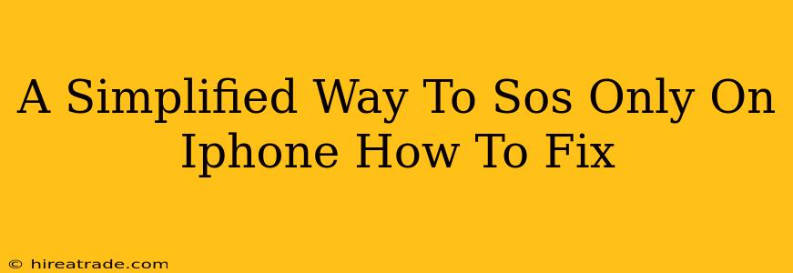 A Simplified Way To Sos Only On Iphone How To Fix