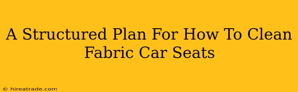 A Structured Plan For How To Clean Fabric Car Seats