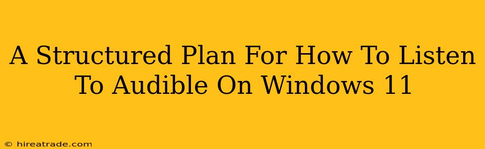 A Structured Plan For How To Listen To Audible On Windows 11