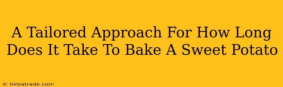 A Tailored Approach For How Long Does It Take To Bake A Sweet Potato