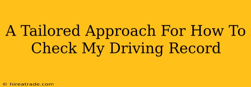 A Tailored Approach For How To Check My Driving Record