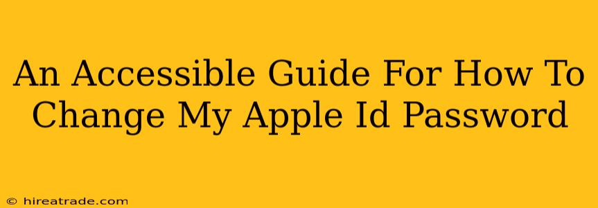 An Accessible Guide For How To Change My Apple Id Password