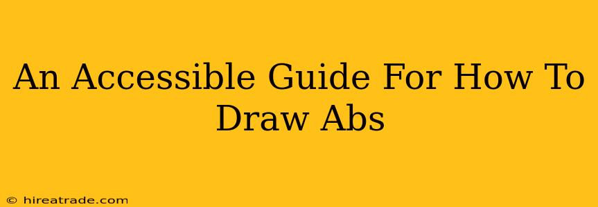 An Accessible Guide For How To Draw Abs