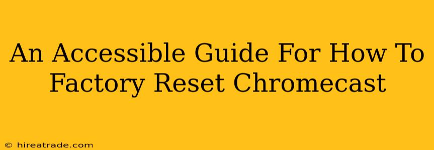 An Accessible Guide For How To Factory Reset Chromecast