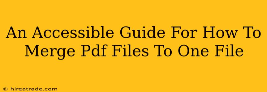 An Accessible Guide For How To Merge Pdf Files To One File