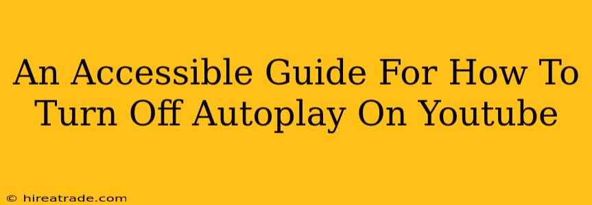An Accessible Guide For How To Turn Off Autoplay On Youtube