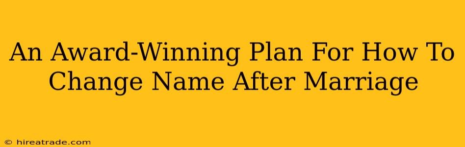 An Award-Winning Plan For How To Change Name After Marriage