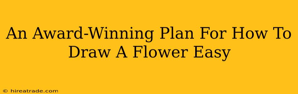 An Award-Winning Plan For How To Draw A Flower Easy