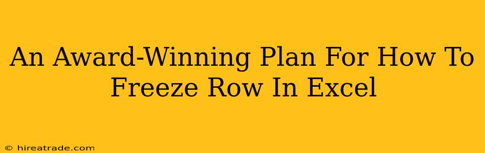 An Award-Winning Plan For How To Freeze Row In Excel
