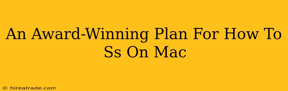 An Award-Winning Plan For How To Ss On Mac