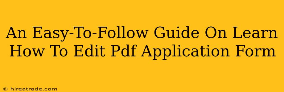 An Easy-To-Follow Guide On Learn How To Edit Pdf Application Form